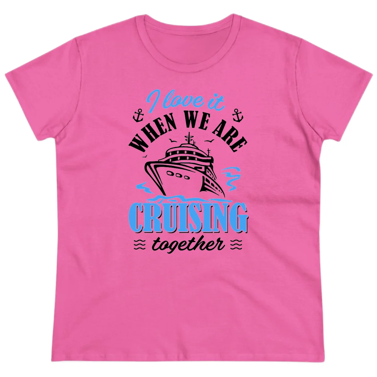 I Love It When We Aft Cruising Together Ladies Tee in Azalea