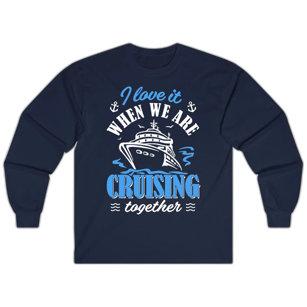 I Love It When We Aft Cruising Together Long Sleeve in Navy