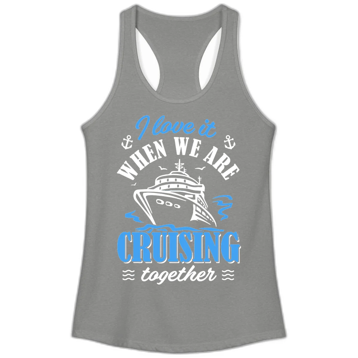 I Love It When We Aft Cruising Together Ladies Tank in Heather Grey