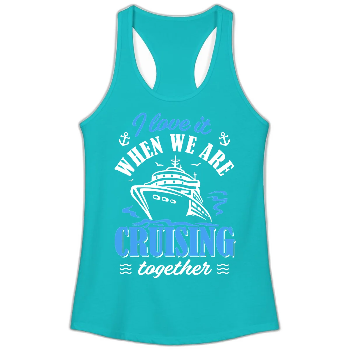 I Love It When We Aft Cruising Together Ladies Tank in Tahiti Blue