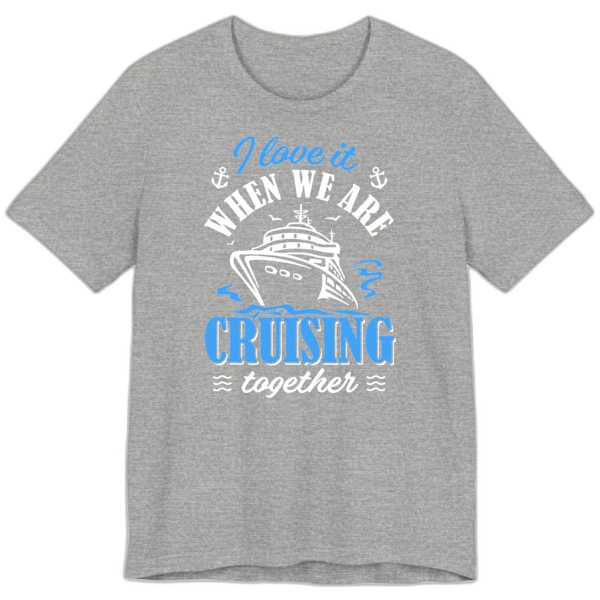 I Love It When We Aft Cruising Together Premium T-Shirt in Athletic Heather
