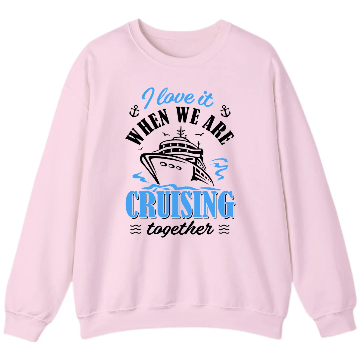 I Love It When We Aft Cruising Together Sweatshirt in Light Pink