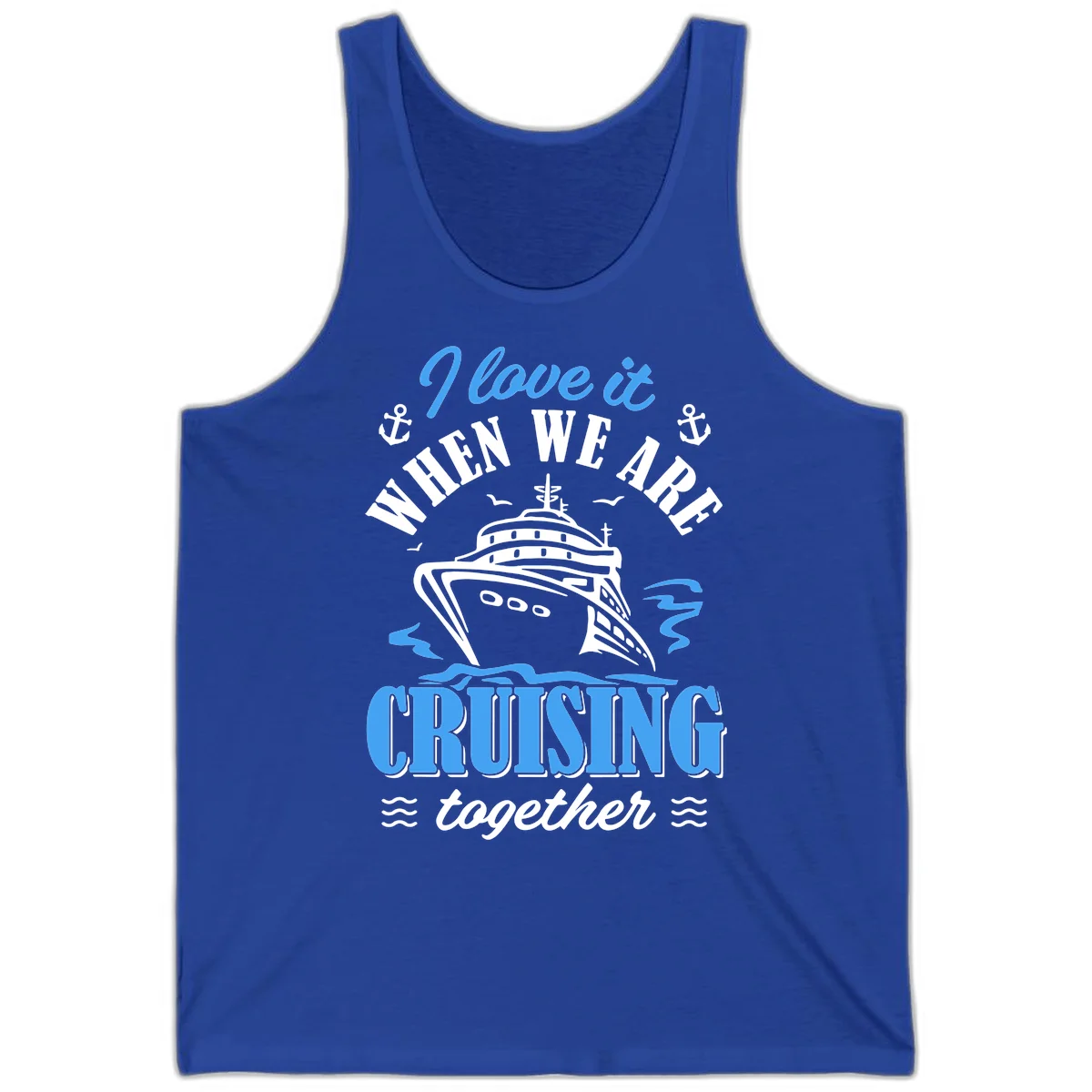 I Love It When We Aft Cruising Together Tank in True Royal