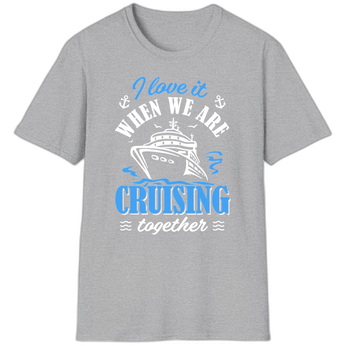 I Love It When We Aft Cruising Together T-Shirt in Sport Grey