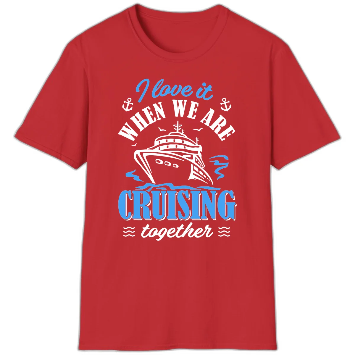 I Love It When We Aft Cruising Together T-Shirt in Red