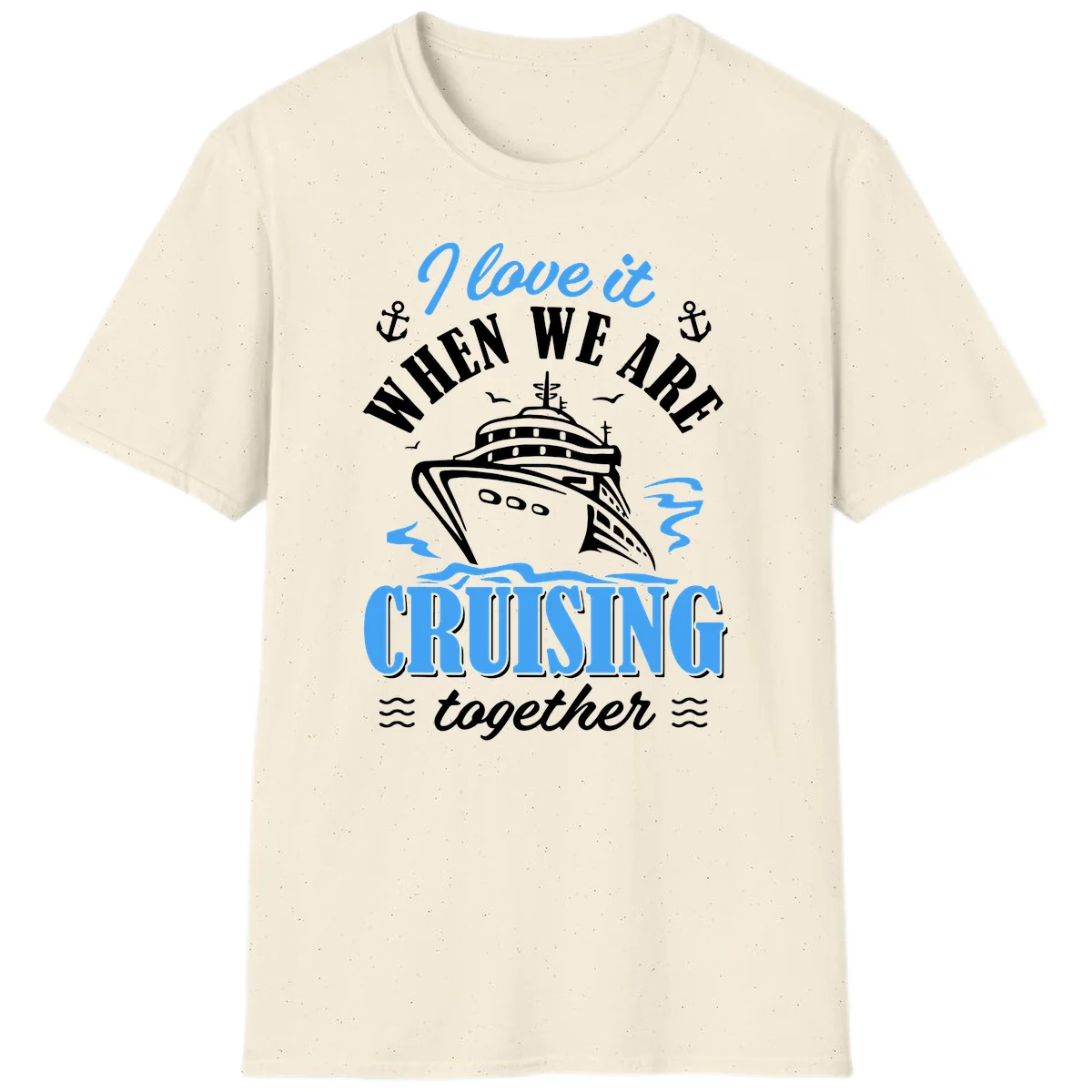 I Love It When We Aft Cruising Together T-Shirt in Natural