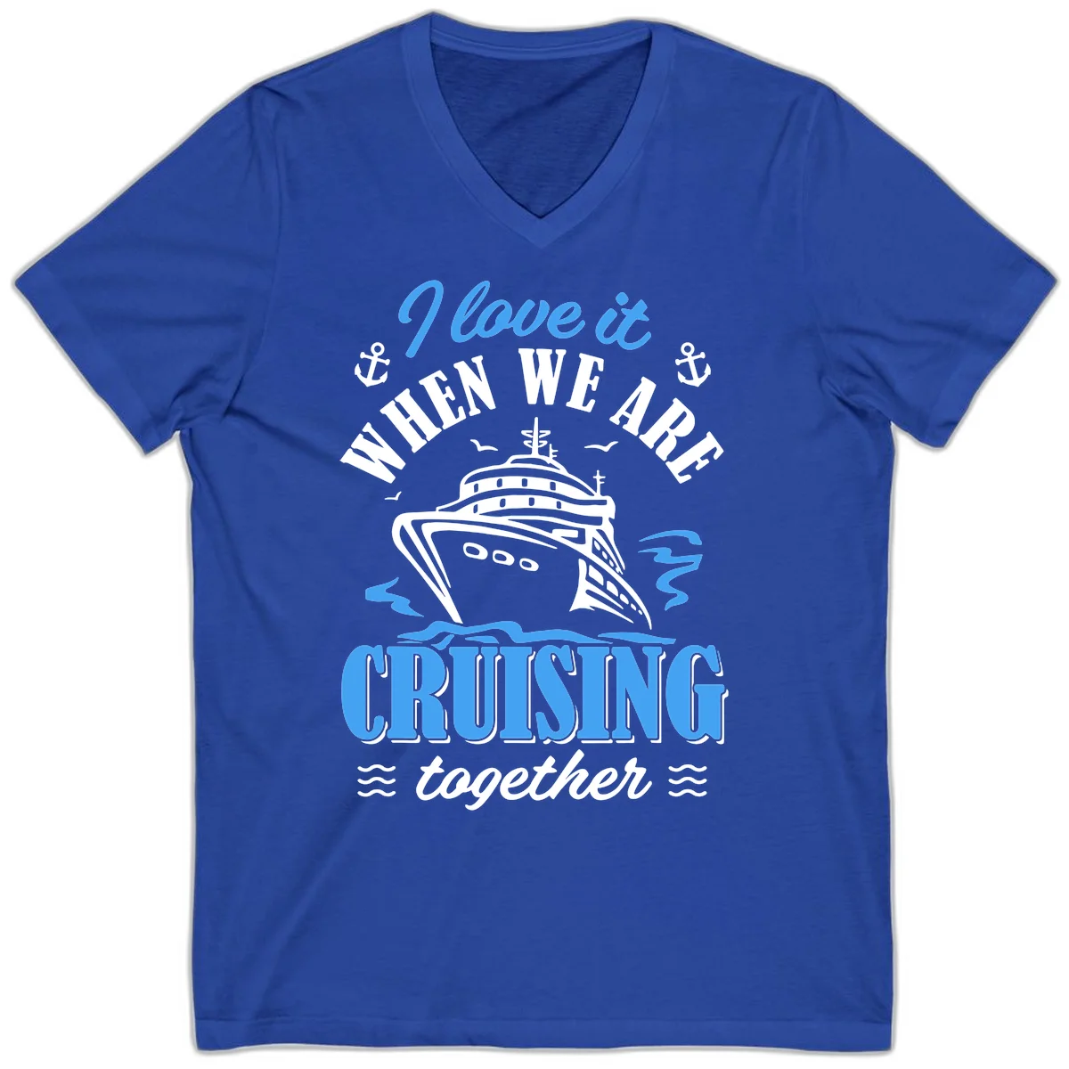 I Love It When We Aft Cruising Together V-Neck in True Royal