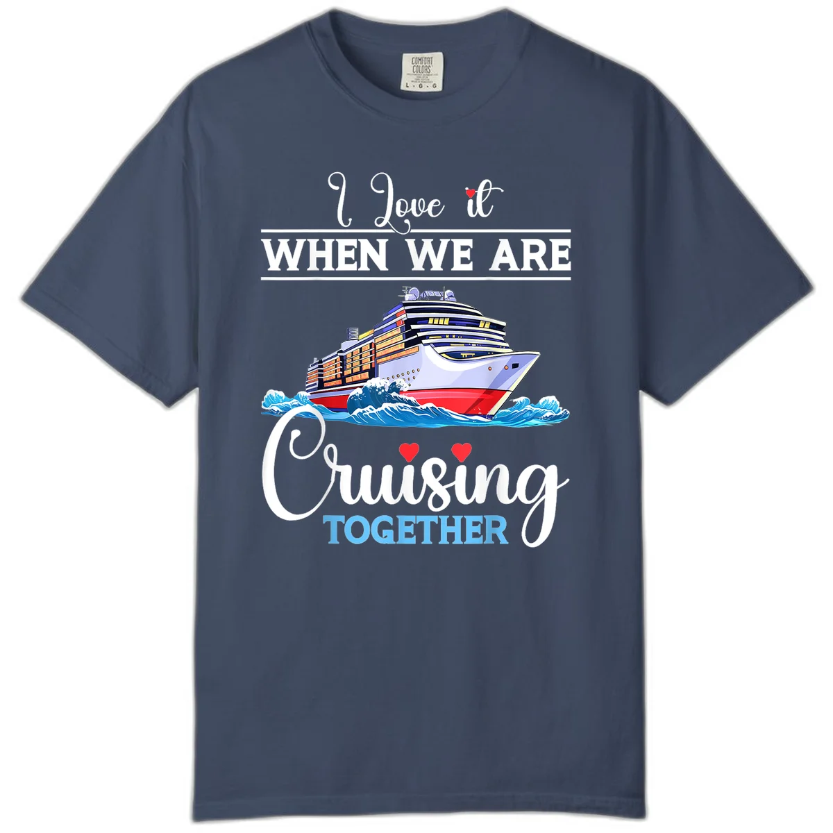 I Love It When We Are Cruising Together Comfort Color in Midnight