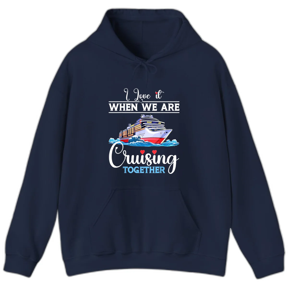 I Love It When We Are Cruising Together Hoodie in Navy
