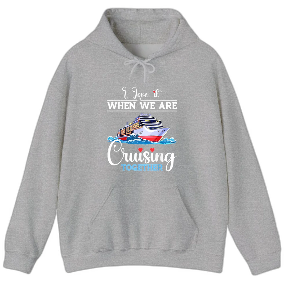 I Love It When We Are Cruising Together Hoodie in Sport Grey