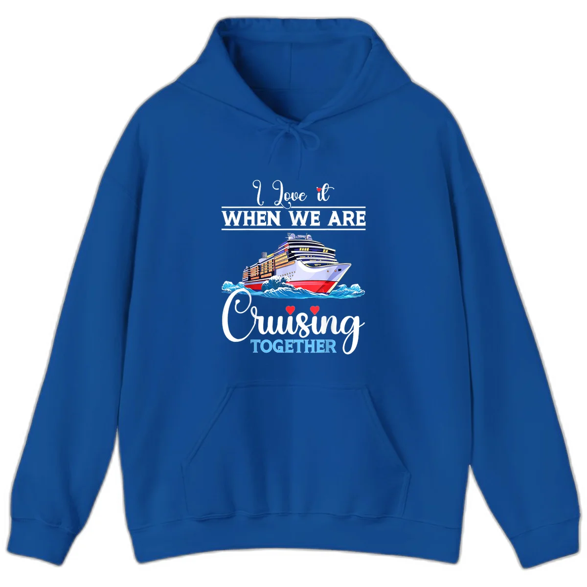 I Love It When We Are Cruising Together Hoodie in Royal