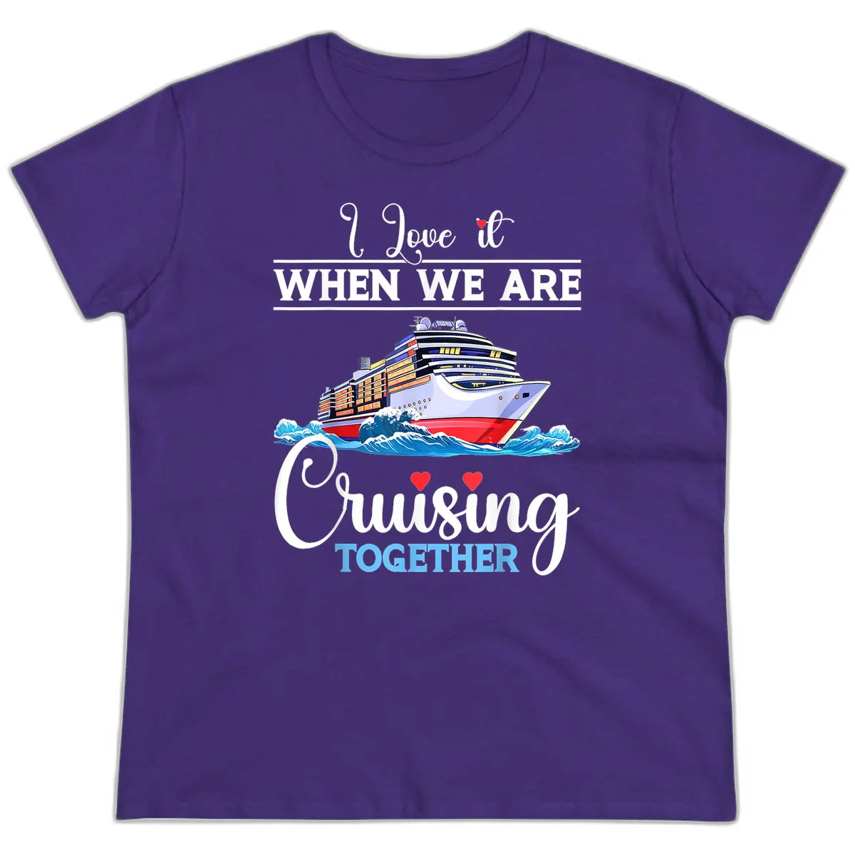 I Love It When We Are Cruising Together Ladies Tee in Purple