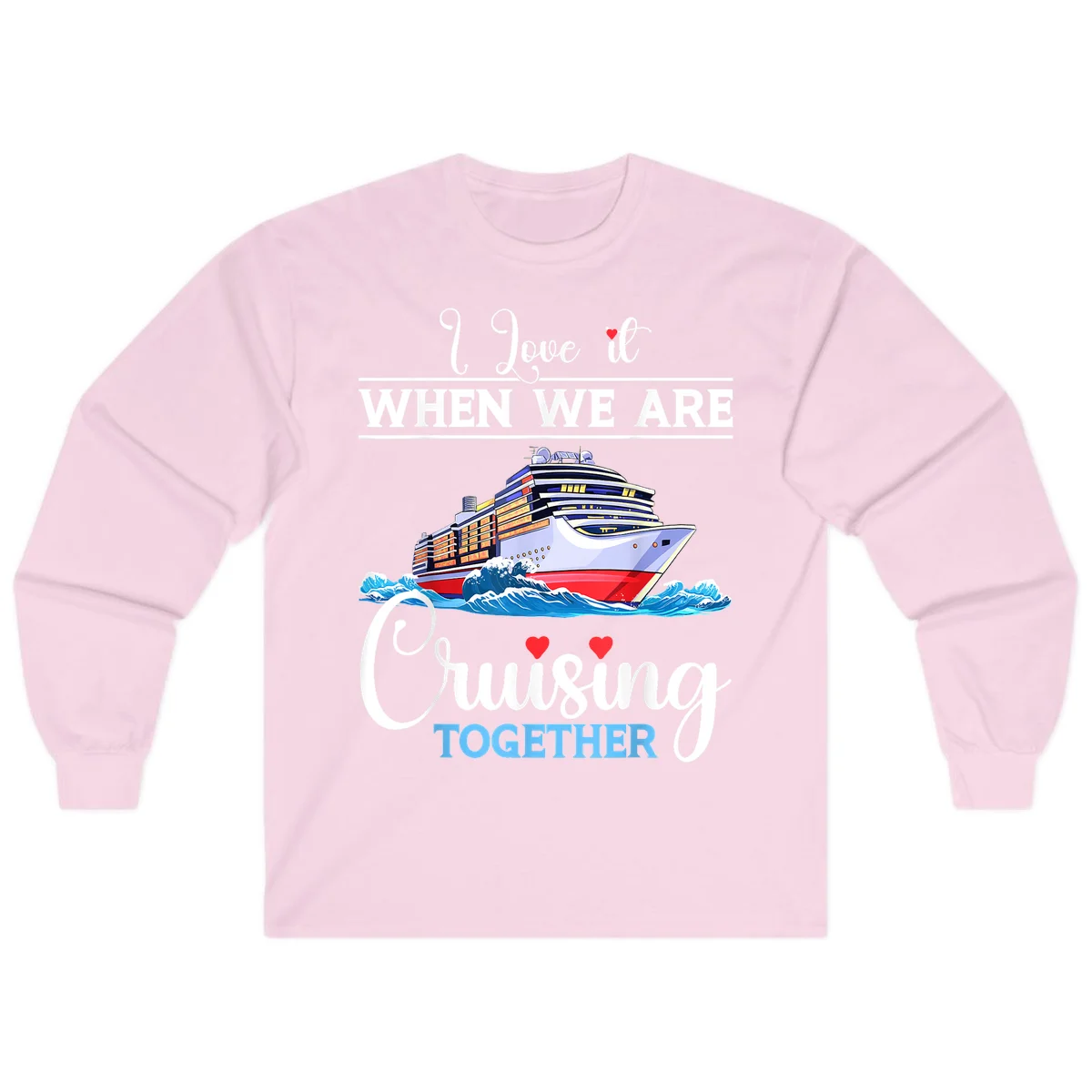 I Love It When We Are Cruising Together Long Sleeve in Light Pink