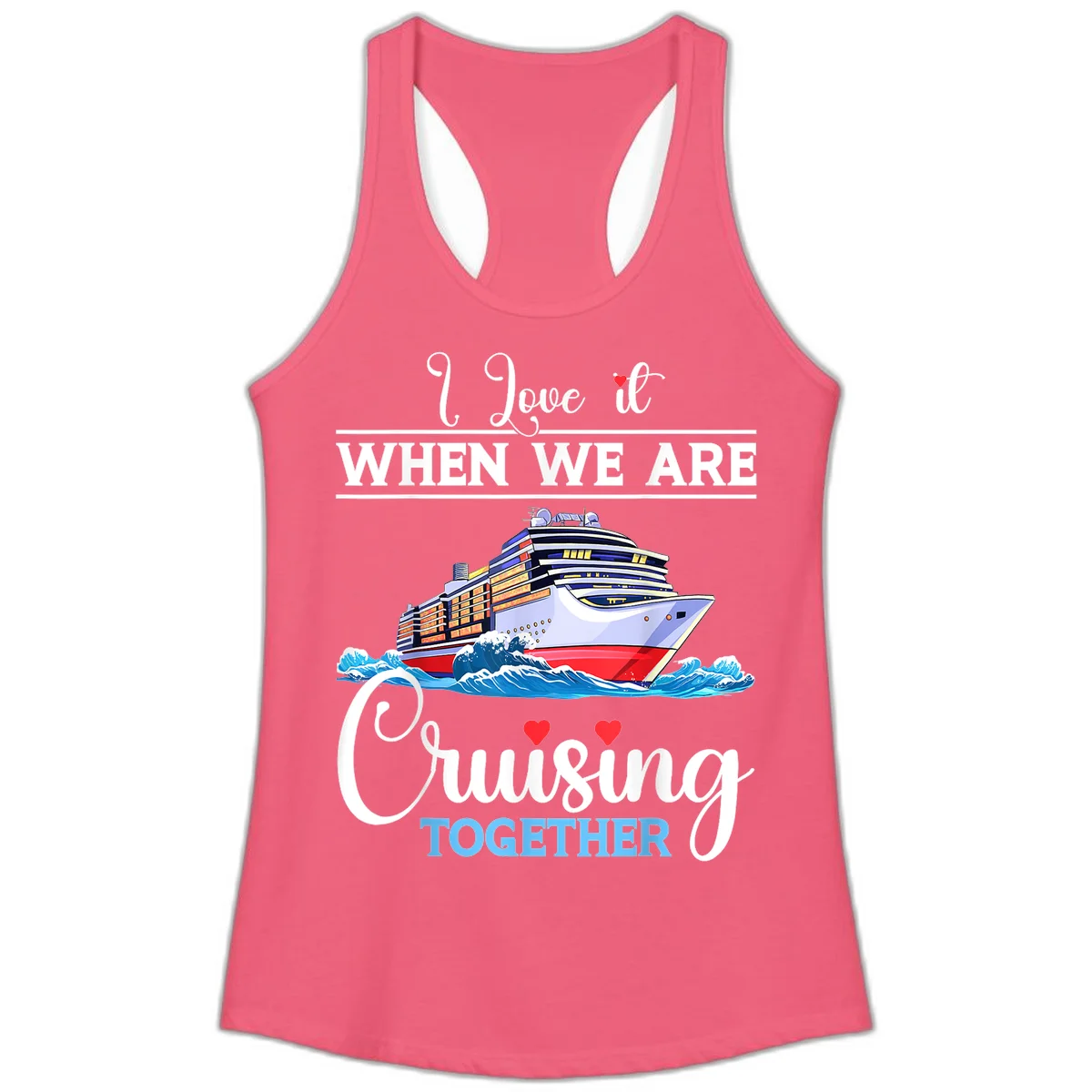I Love It When We Are Cruising Together Ladies Tank in Hot Pink