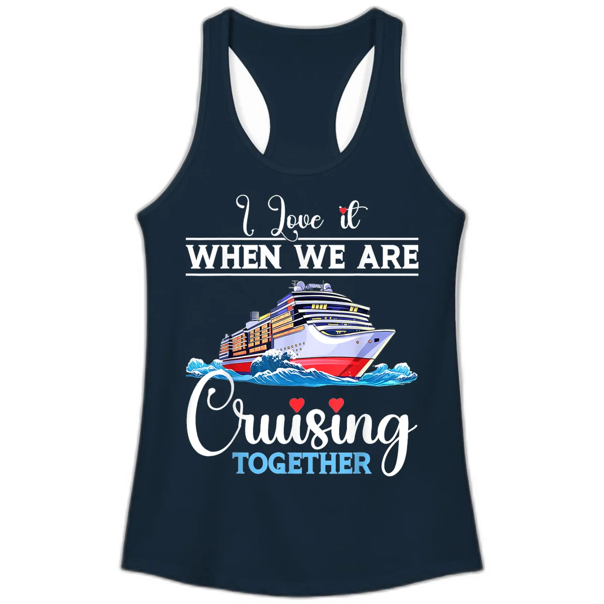 I Love It When We Are Cruising Together Ladies Tank in Solid Midnight Navy