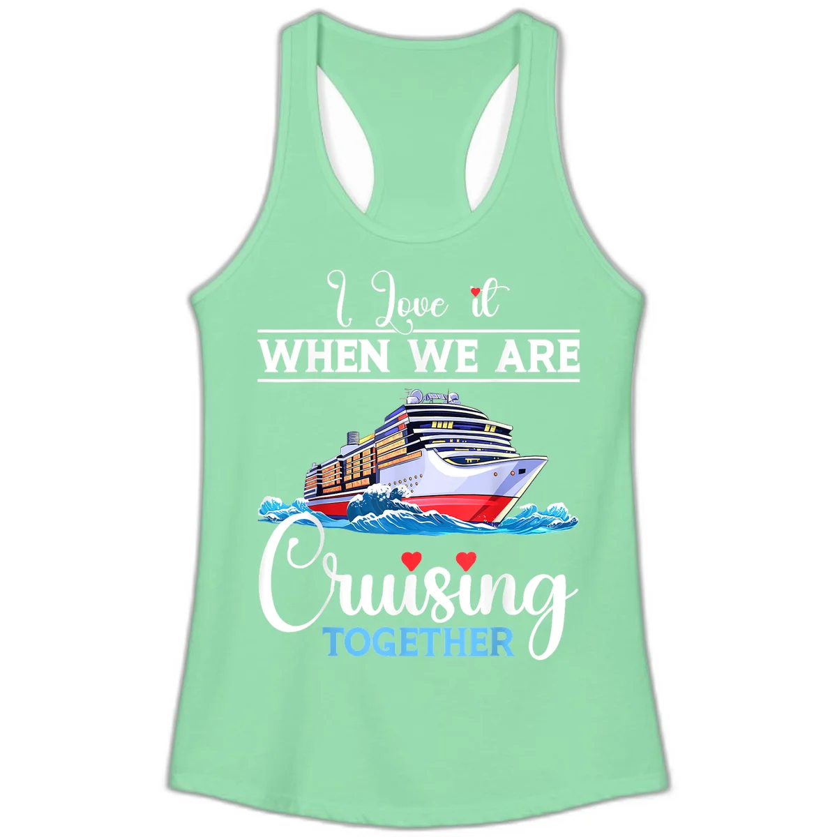 I Love It When We Are Cruising Together Ladies Tank in Solid Mint