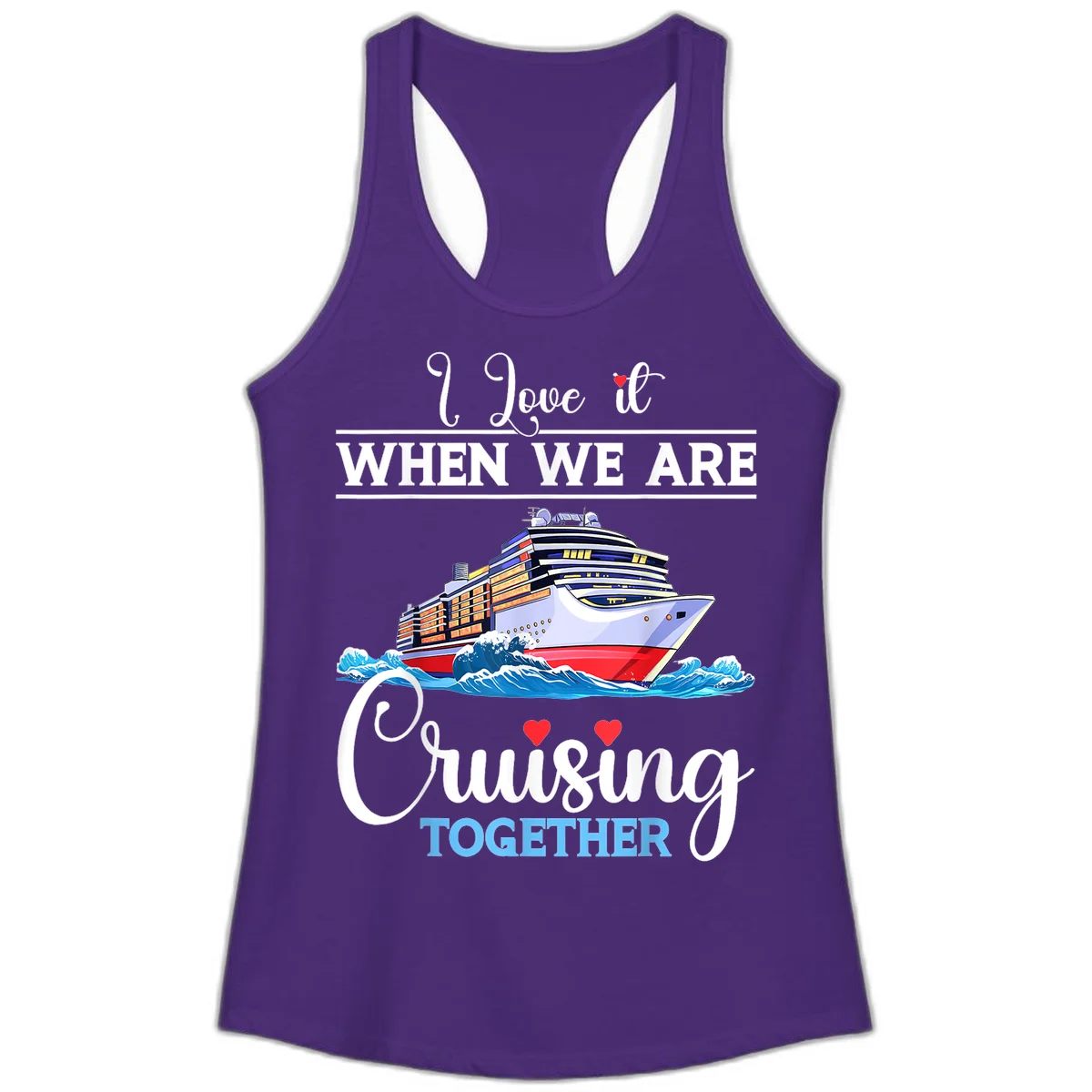 I Love It When We Are Cruising Together Ladies Tank in Solid Purple Rush