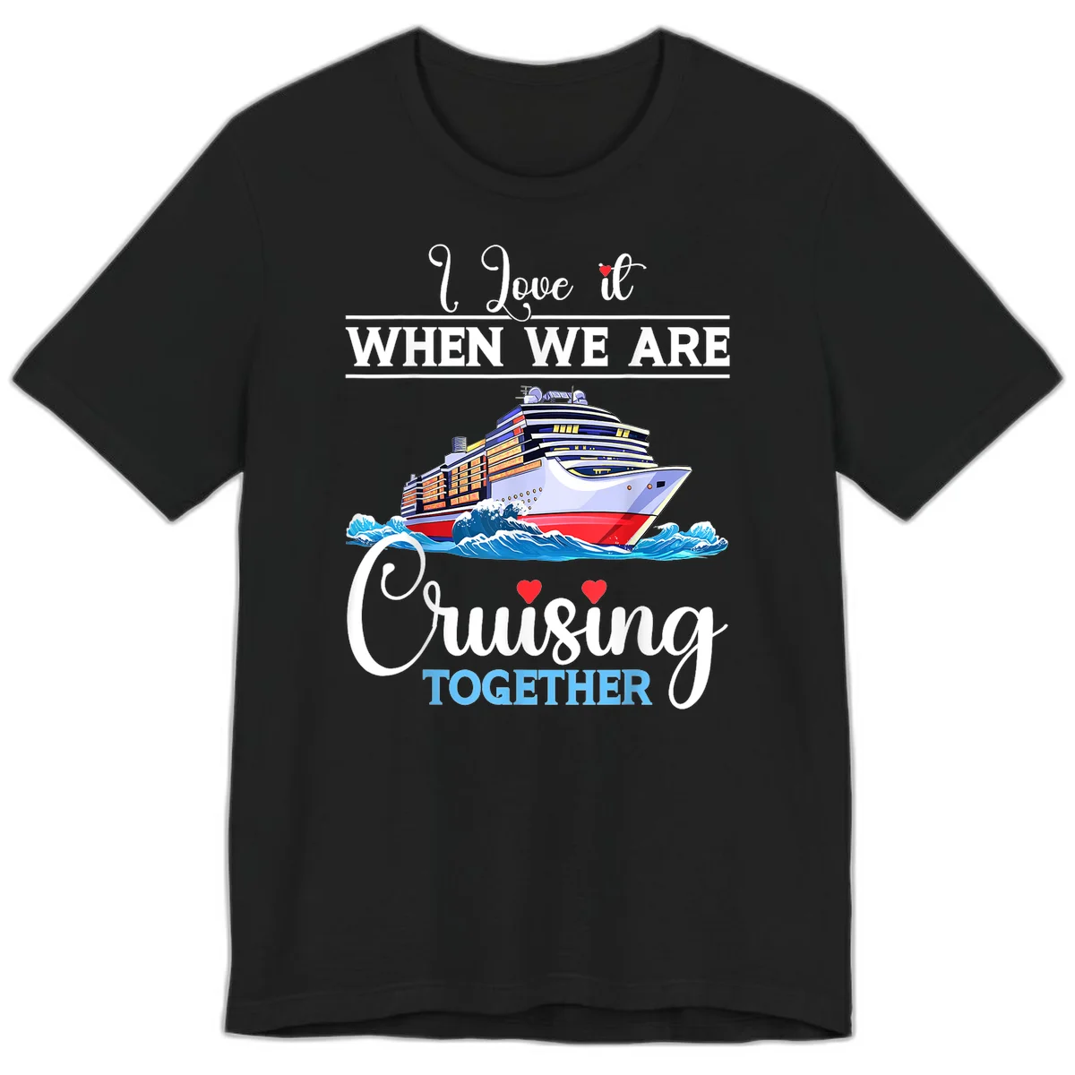 I Love It When We Are Cruising Together Premium T-Shirt in Black