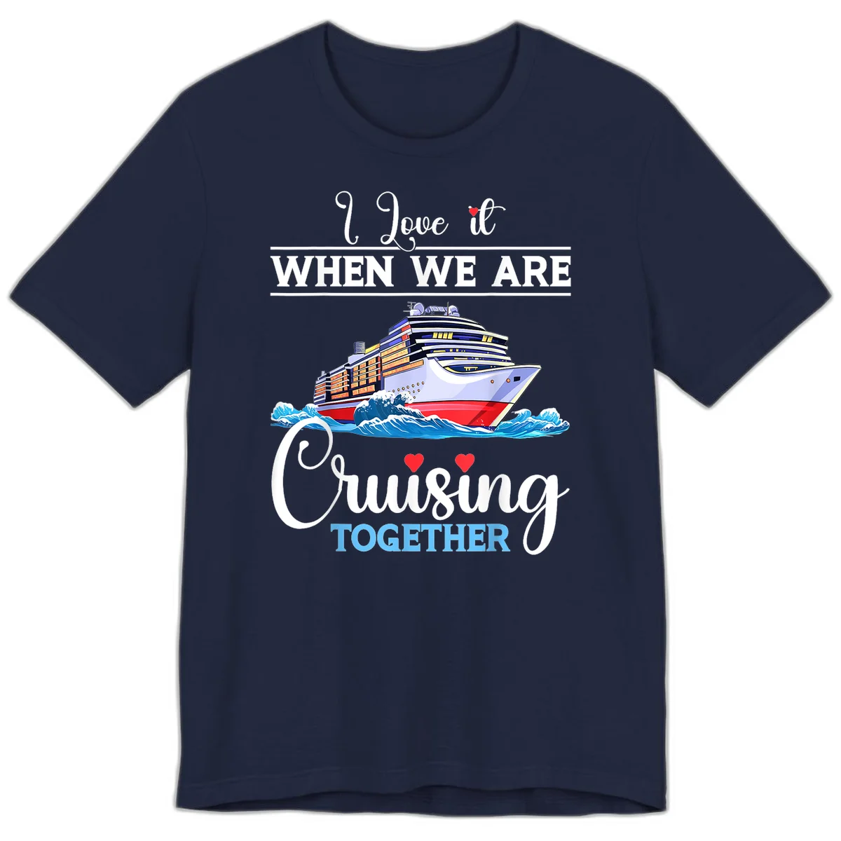 I Love It When We Are Cruising Together Premium T-Shirt in Navy