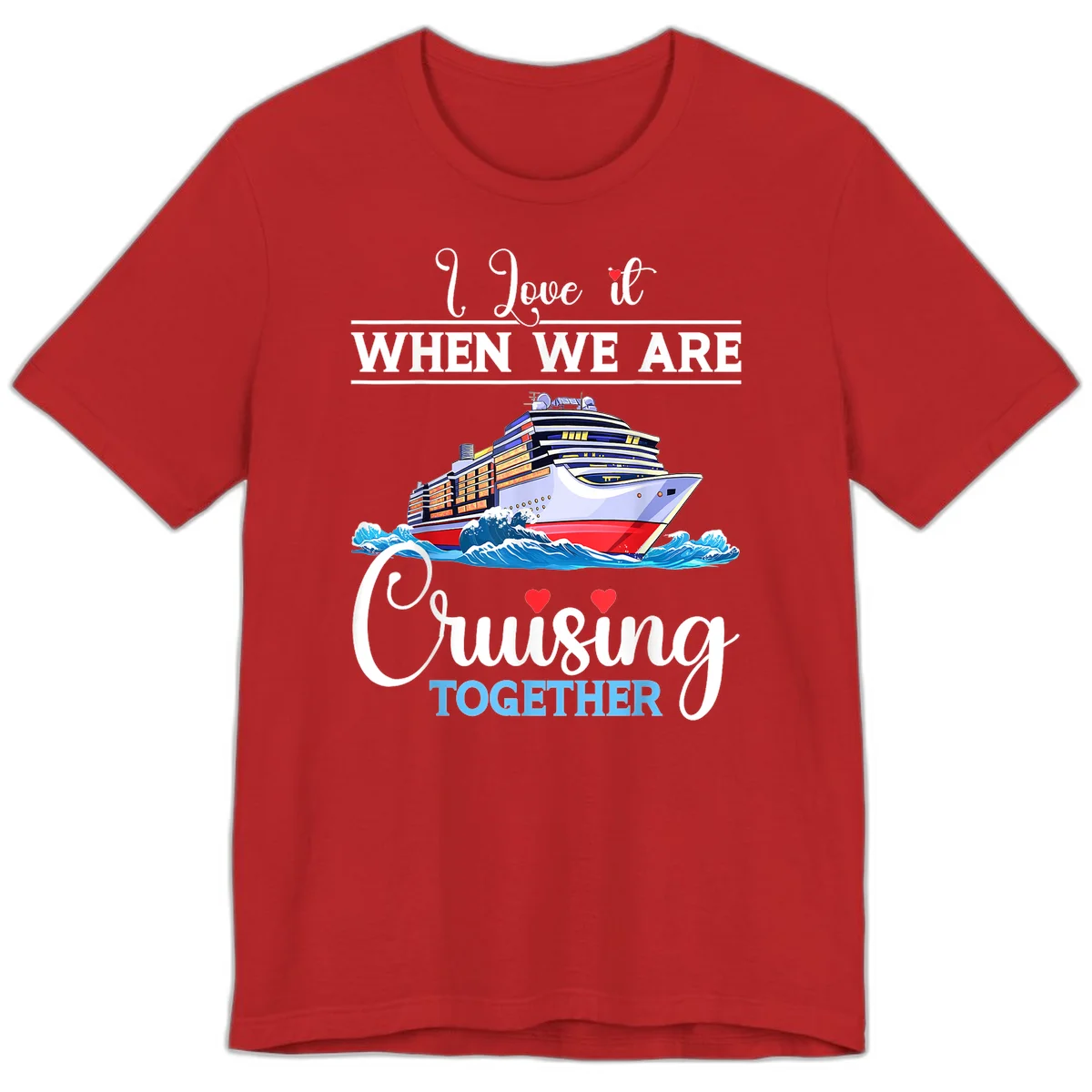 I Love It When We Are Cruising Together Premium T-Shirt in Red