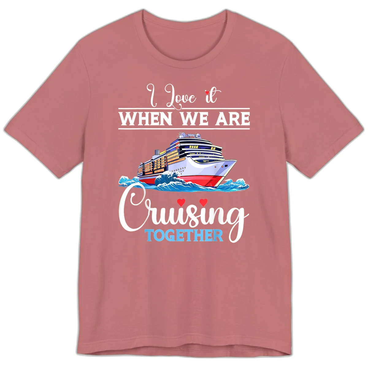 I Love It When We Are Cruising Together Premium T-Shirt in Mauve