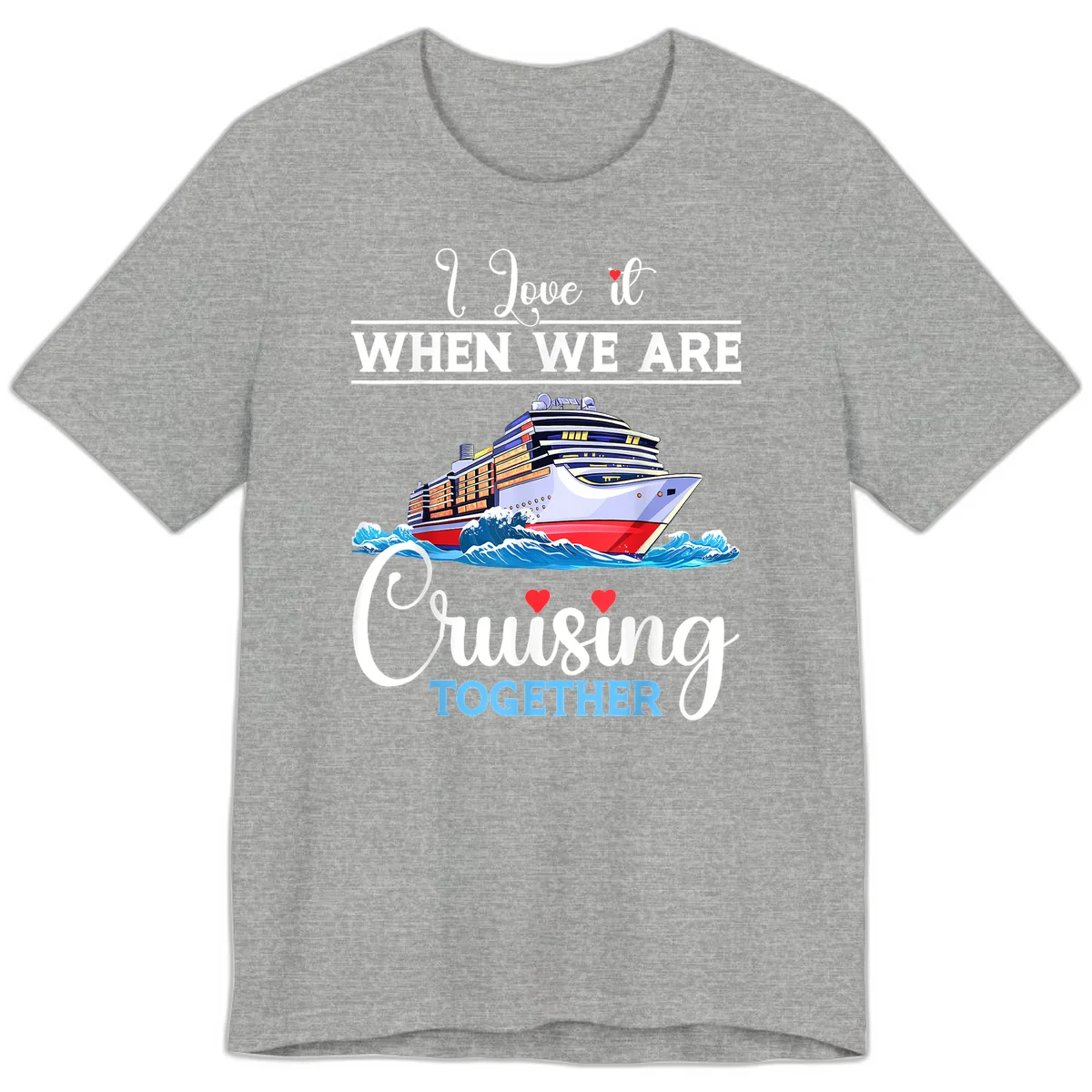 I Love It When We Are Cruising Together Premium T-Shirt in Athletic Heather