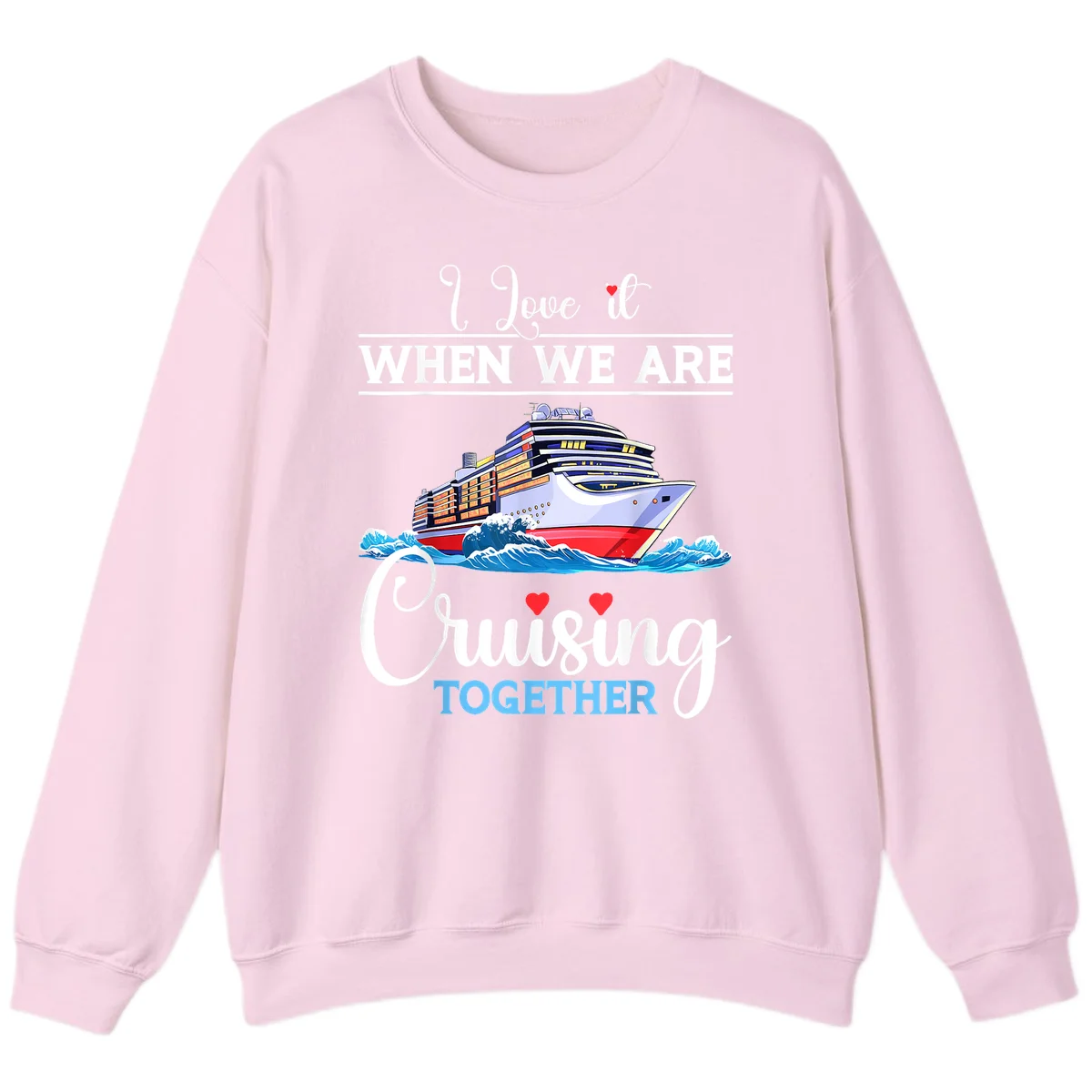 I Love It When We Are Cruising Together Sweatshirt in Light Pink