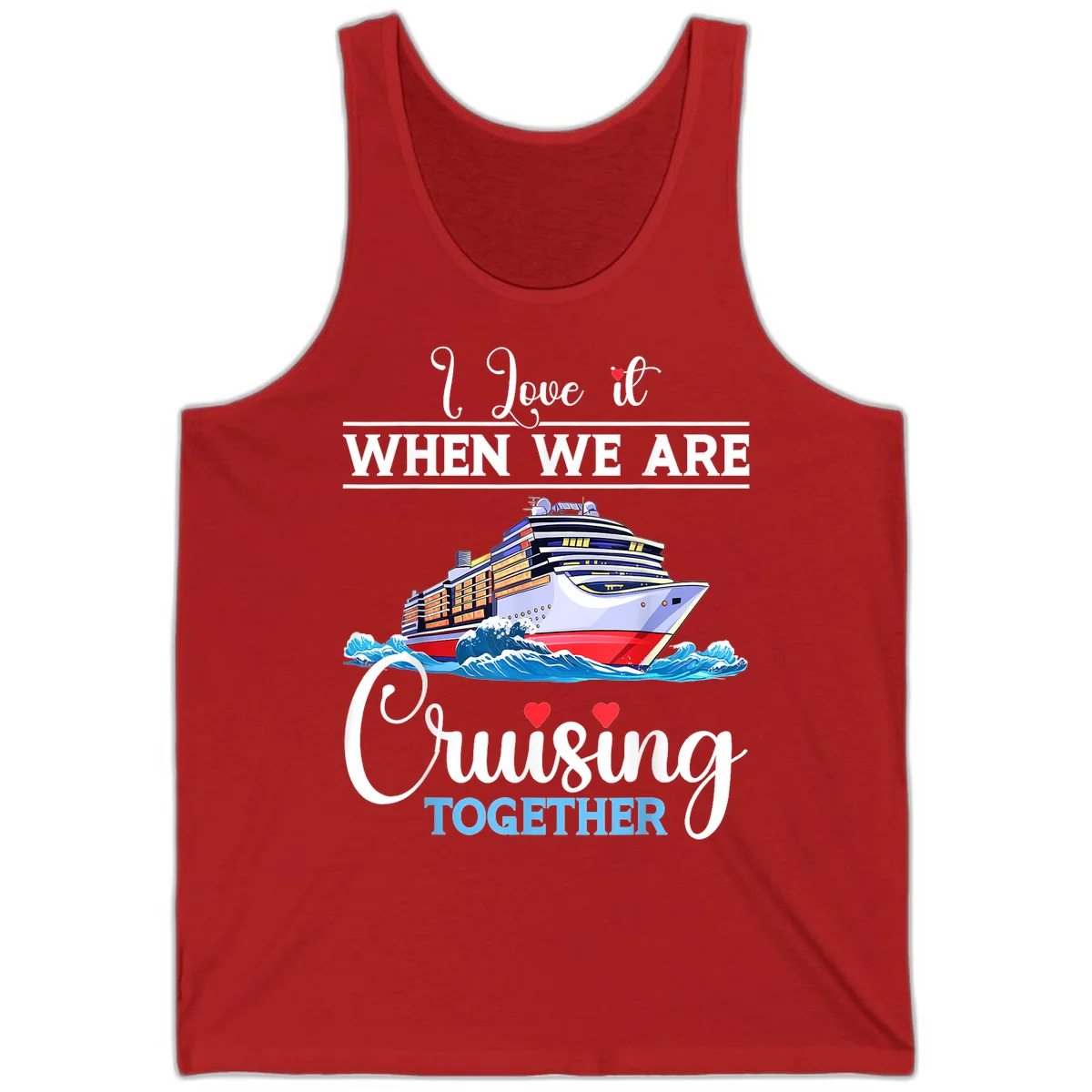 I Love It When We Are Cruising Together Tank in Red