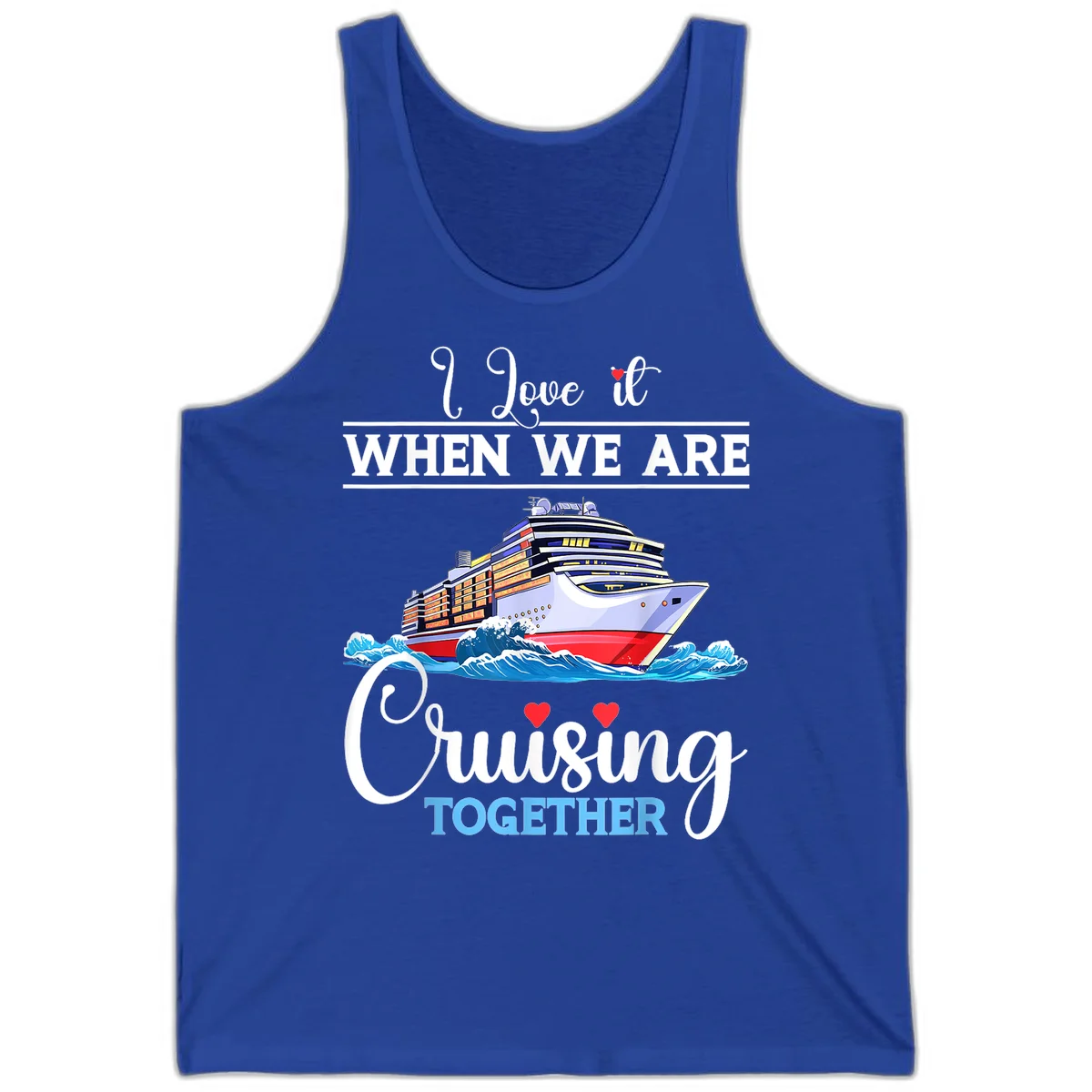 I Love It When We Are Cruising Together Tank in True Royal