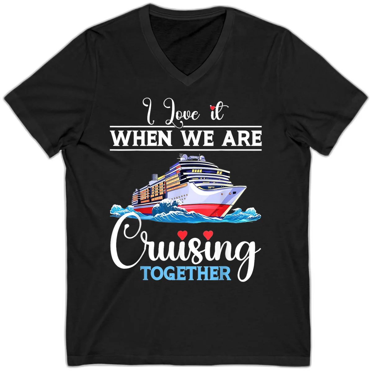 I Love It When We Are Cruising Together V-Neck in Black