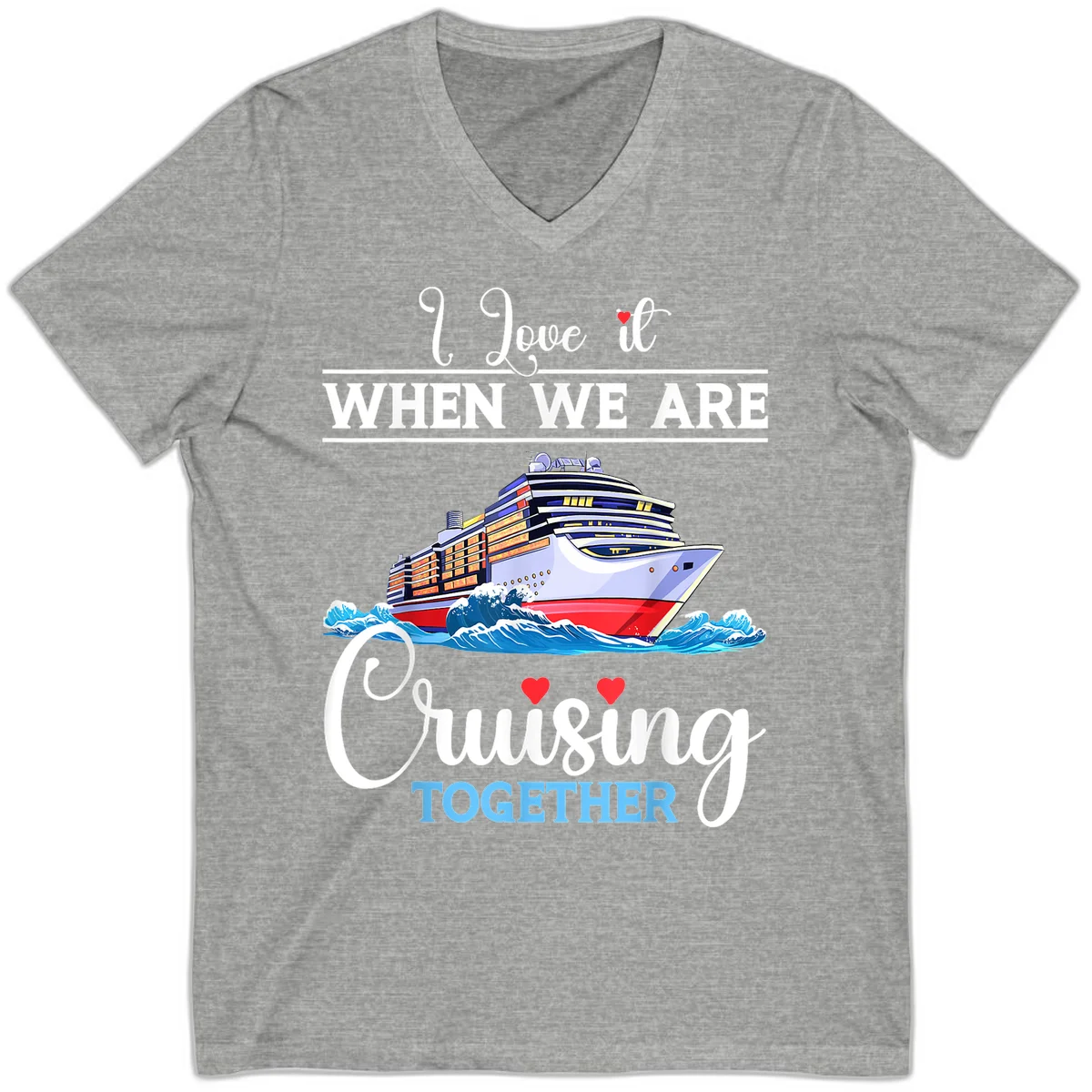 I Love It When We Are Cruising Together V-Neck in Athletic Heather
