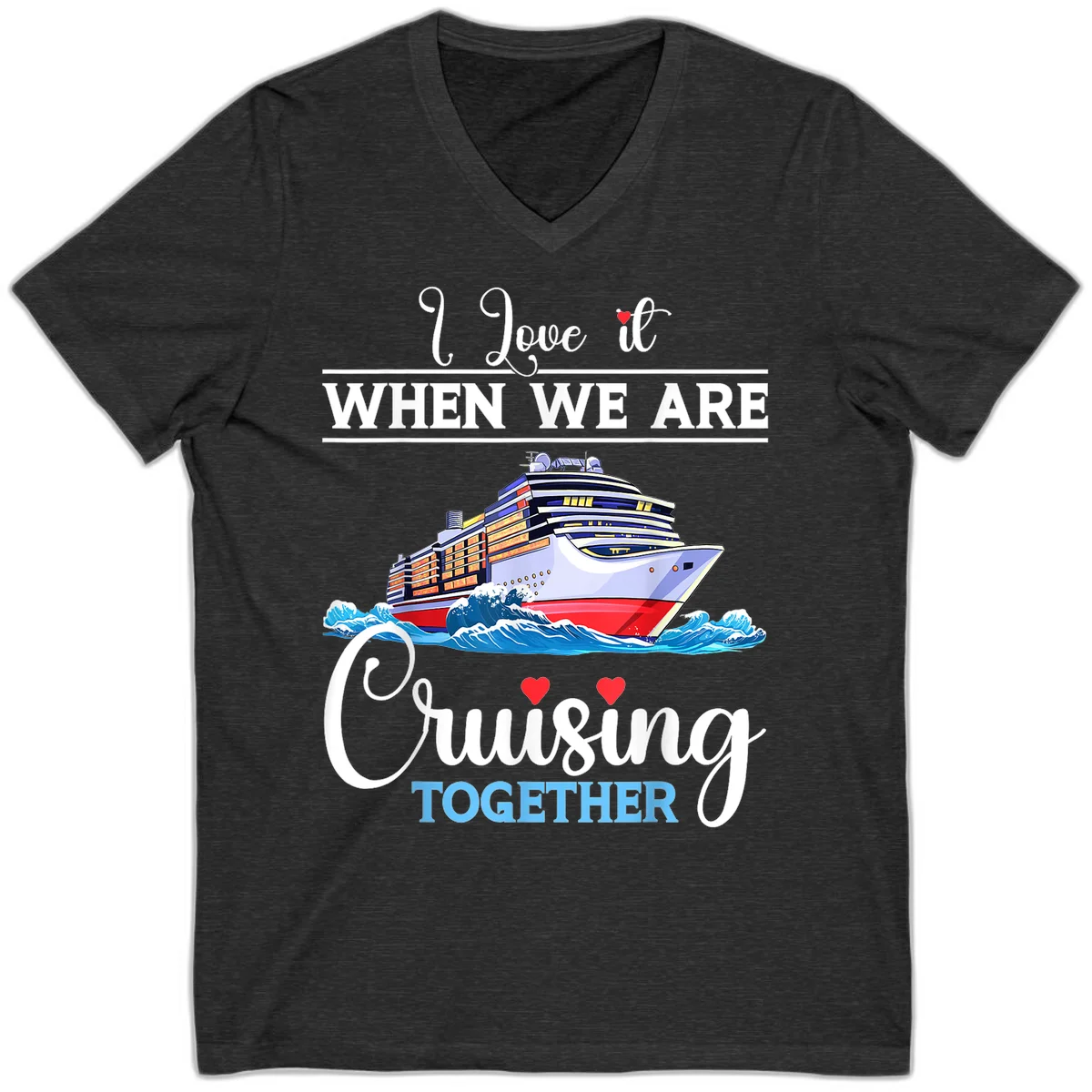 I Love It When We Are Cruising Together V-Neck in Dark Grey Heather