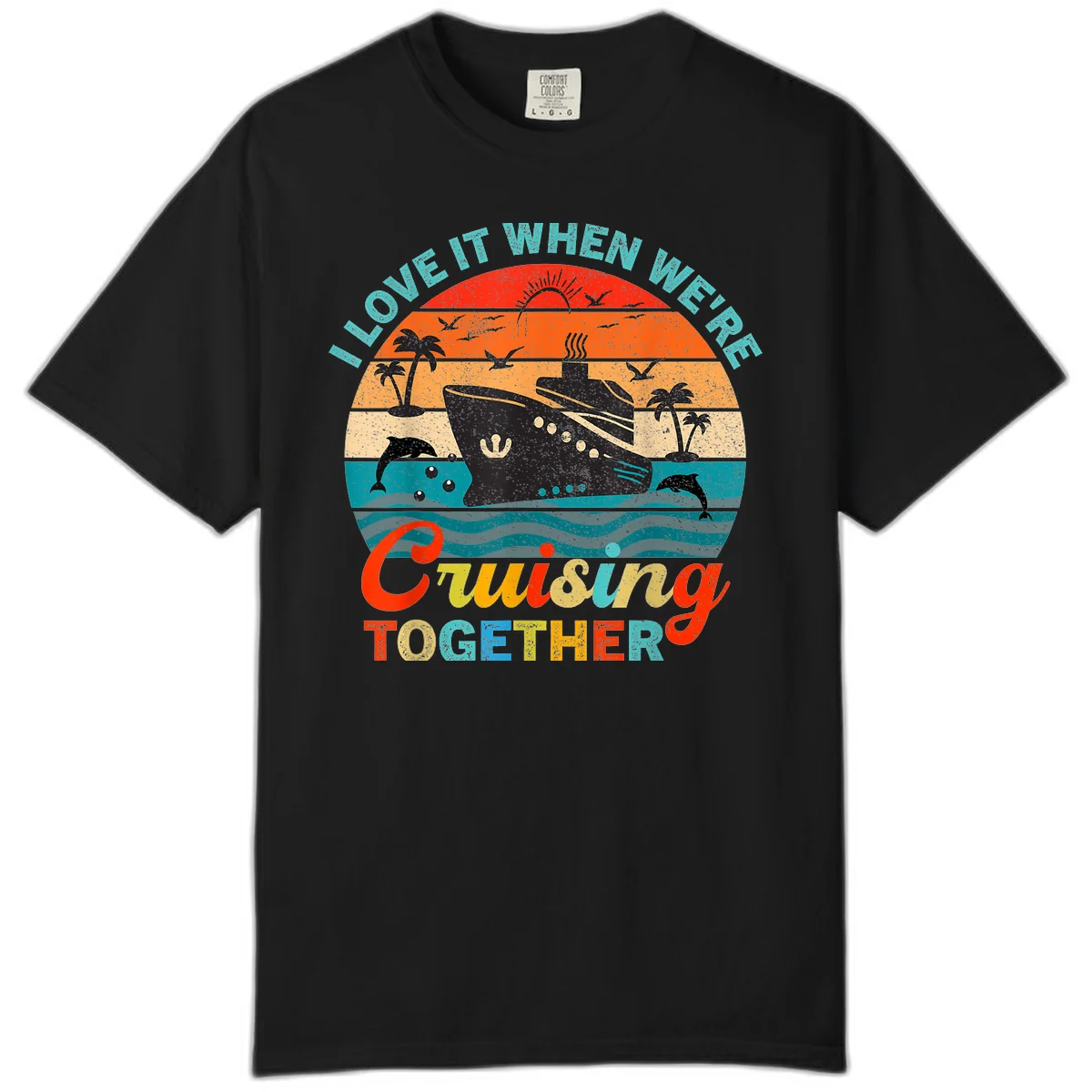 I Love It When We're Cruising Together Comfort Color Tee in Black