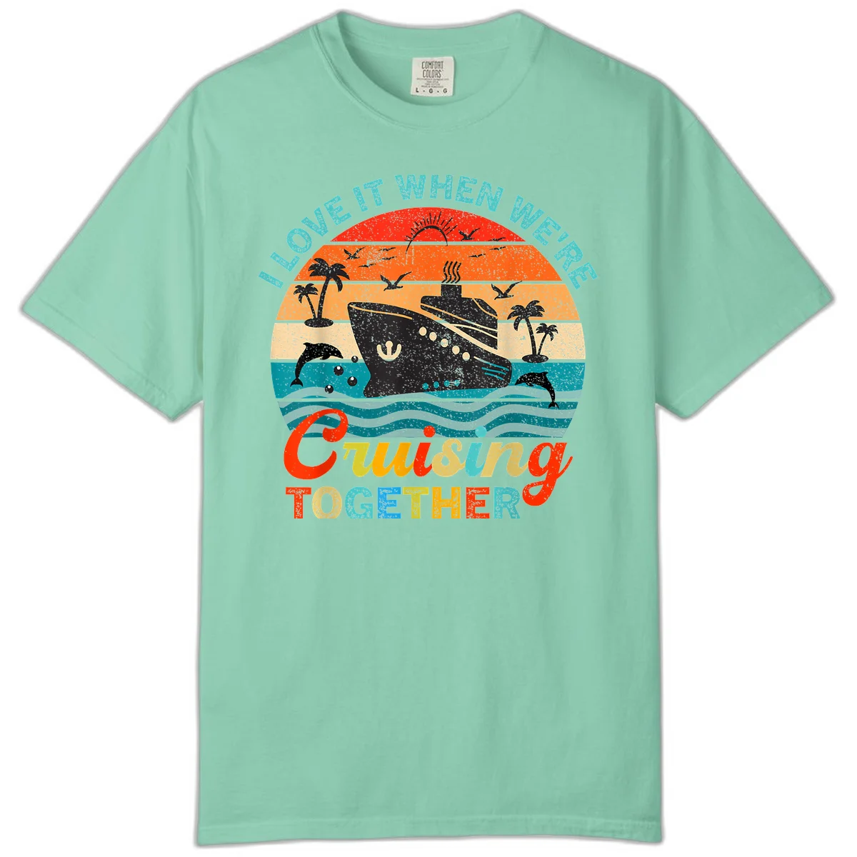 I Love It When We're Cruising Together Comfort Color Tee in Island Reef