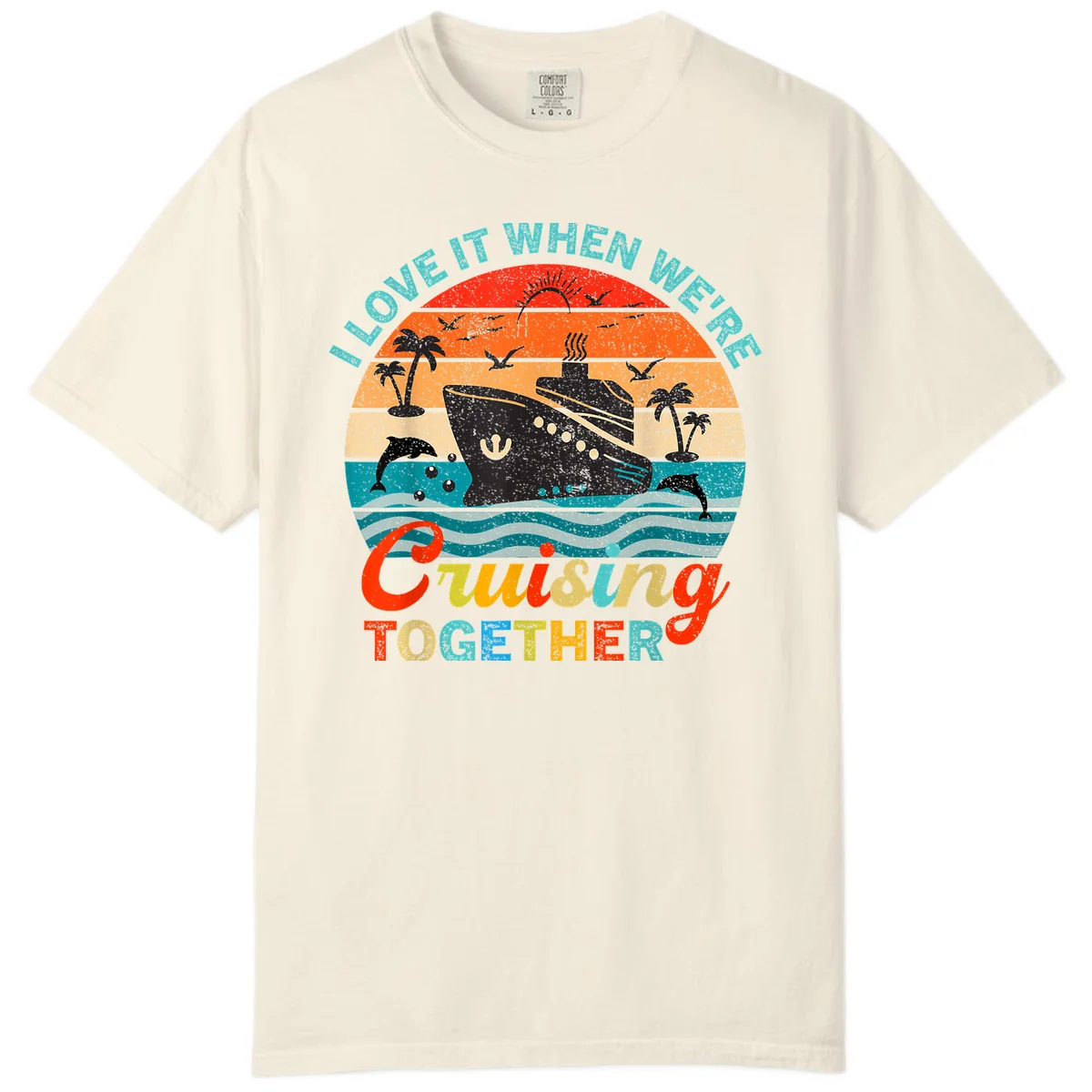 I Love It When We're Cruising Together Comfort Color Tee in Ivory