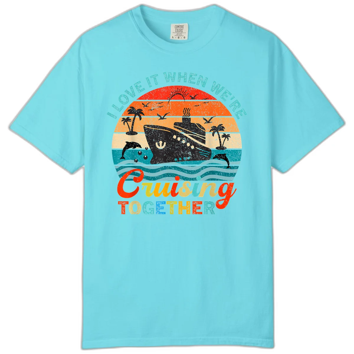 I Love It When We're Cruising Together Comfort Color Tee in Lagoon Blue