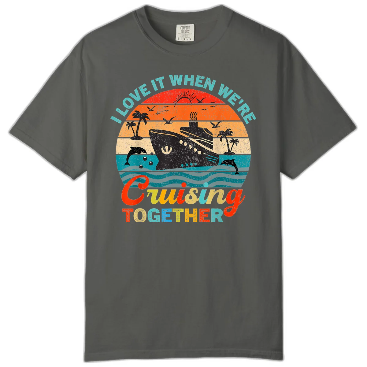 I Love It When We're Cruising Together Comfort Color Tee in Pepper