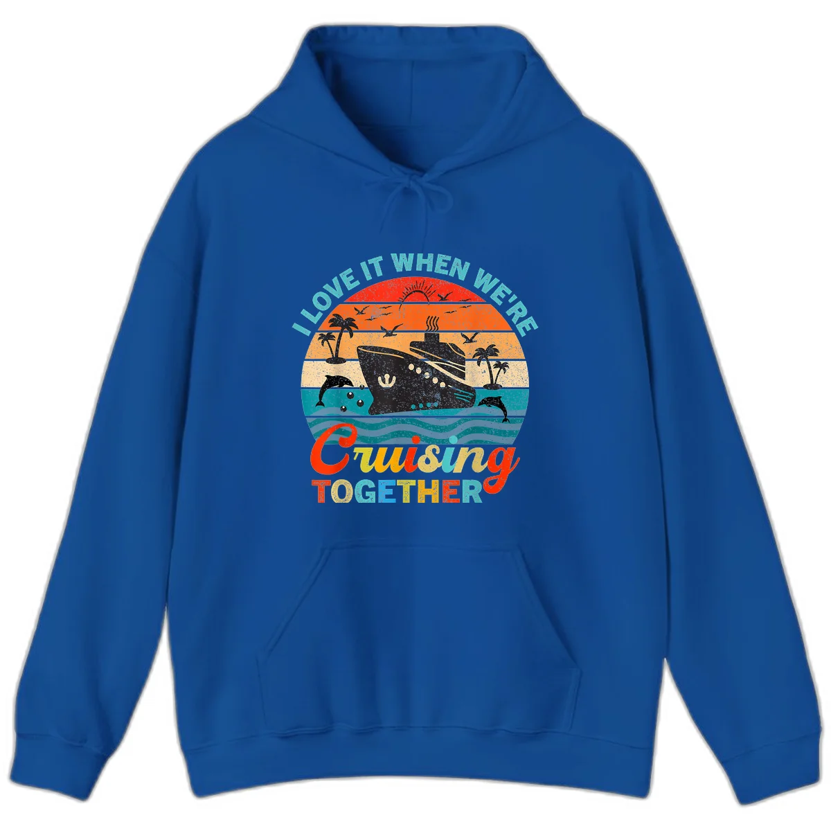 I Love It When We're Cruising Together Hoodie in Royal