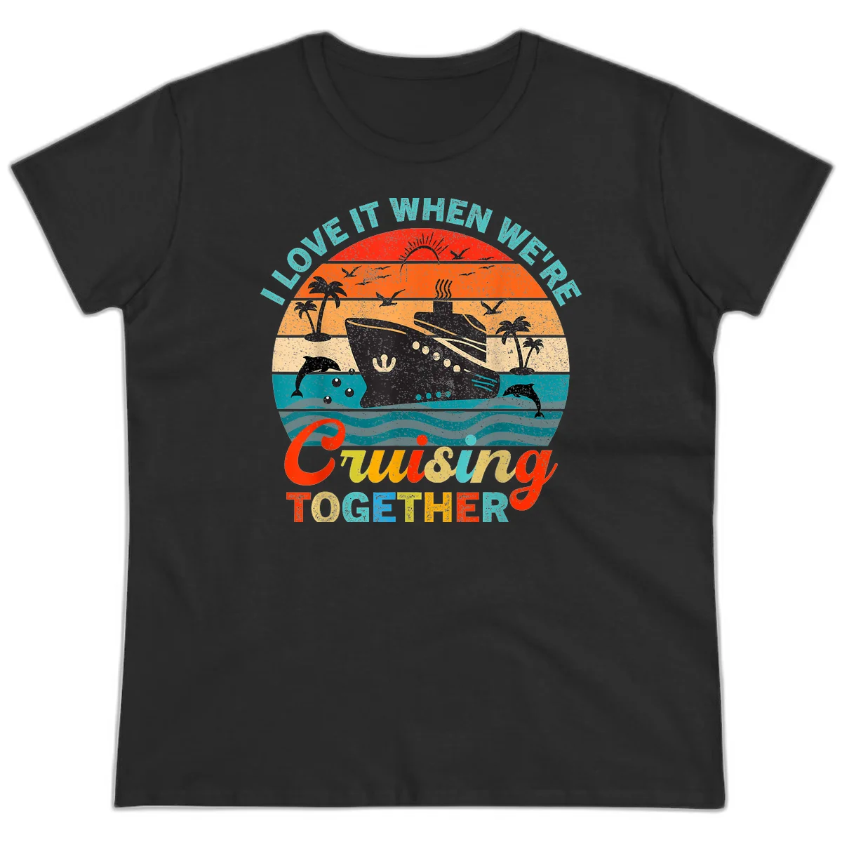 I Love It When We're Cruising Together Ladies Tee in Black