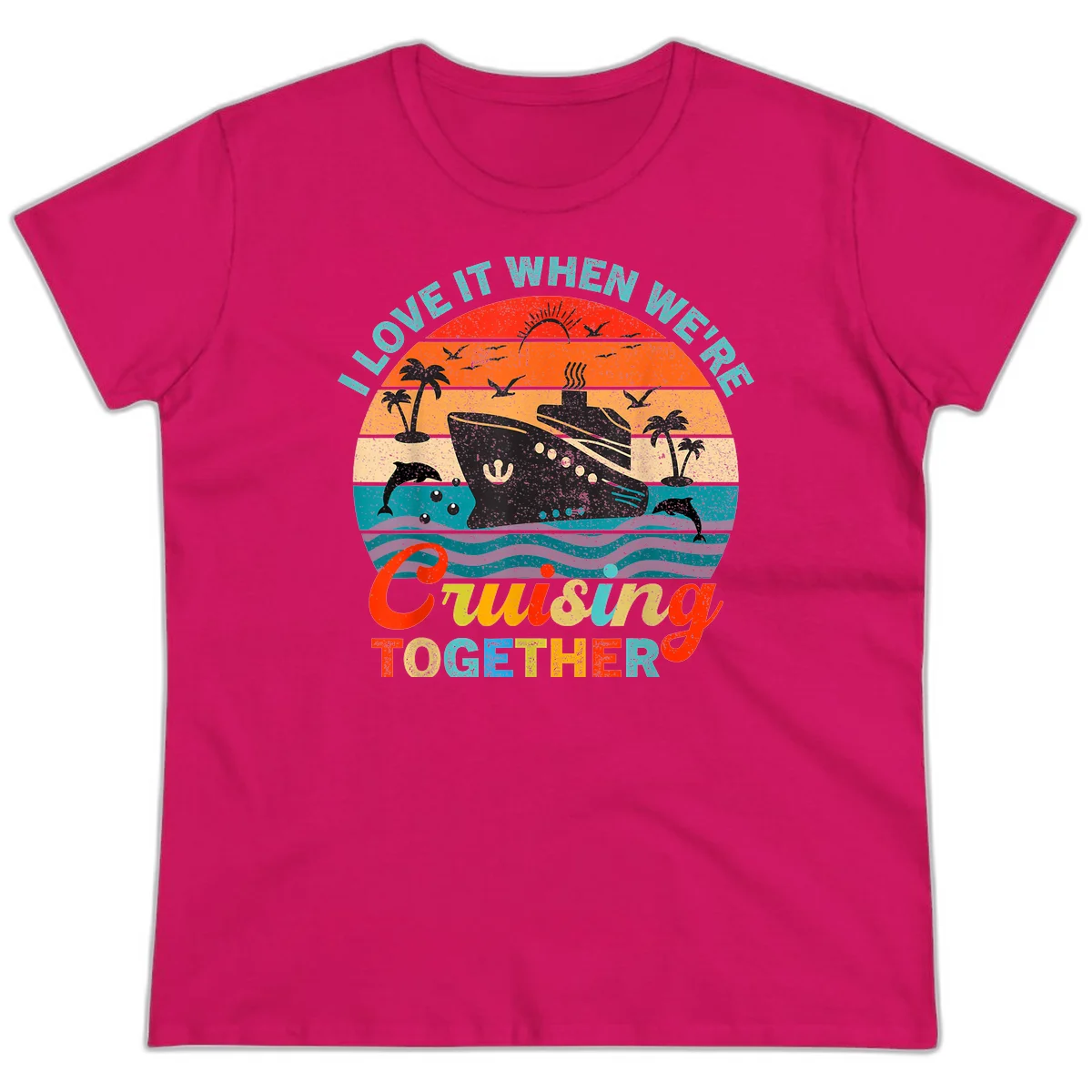 I Love It When We're Cruising Together Ladies Tee in Heliconia
