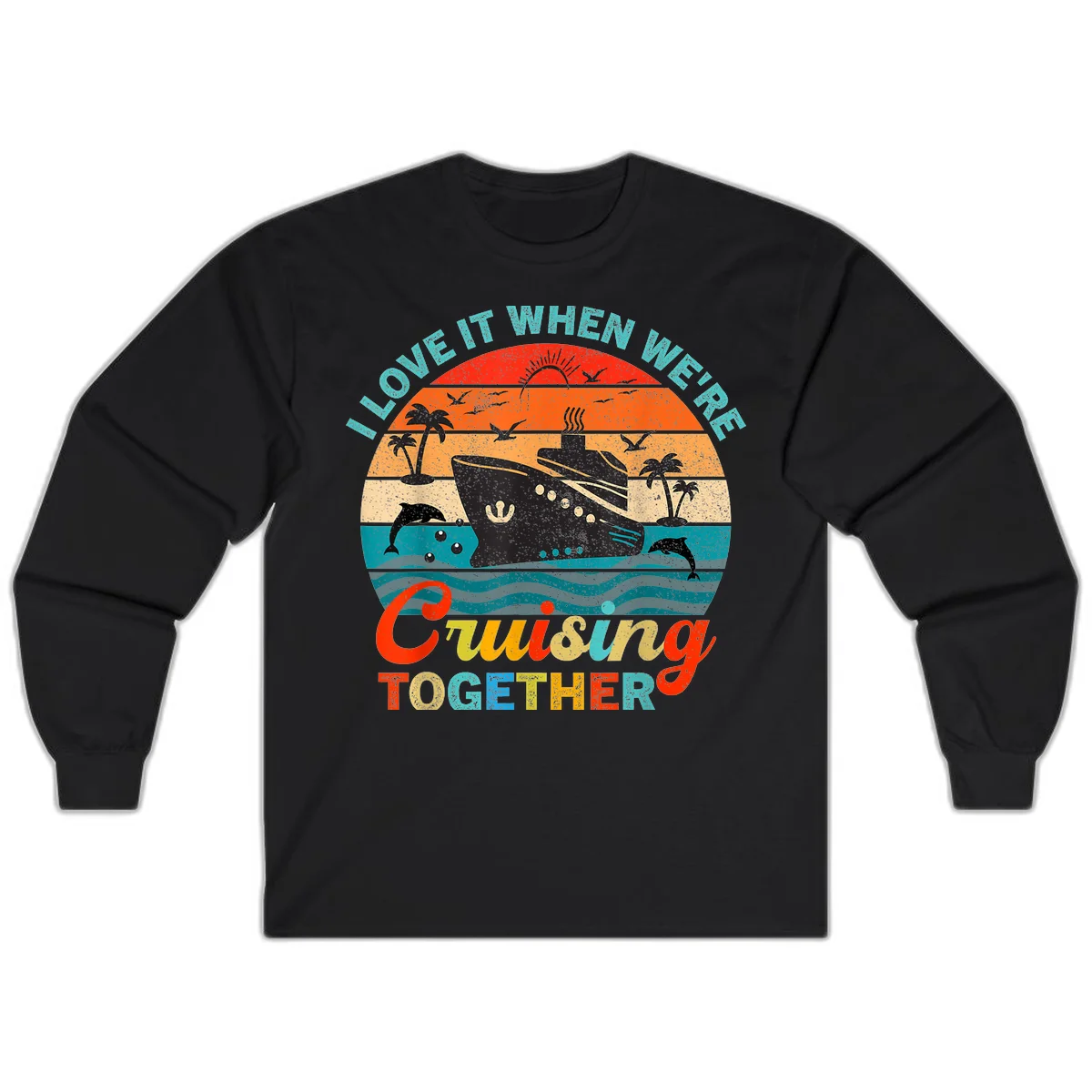 I Love It When We're Cruising Together Long Sleeve in Black
