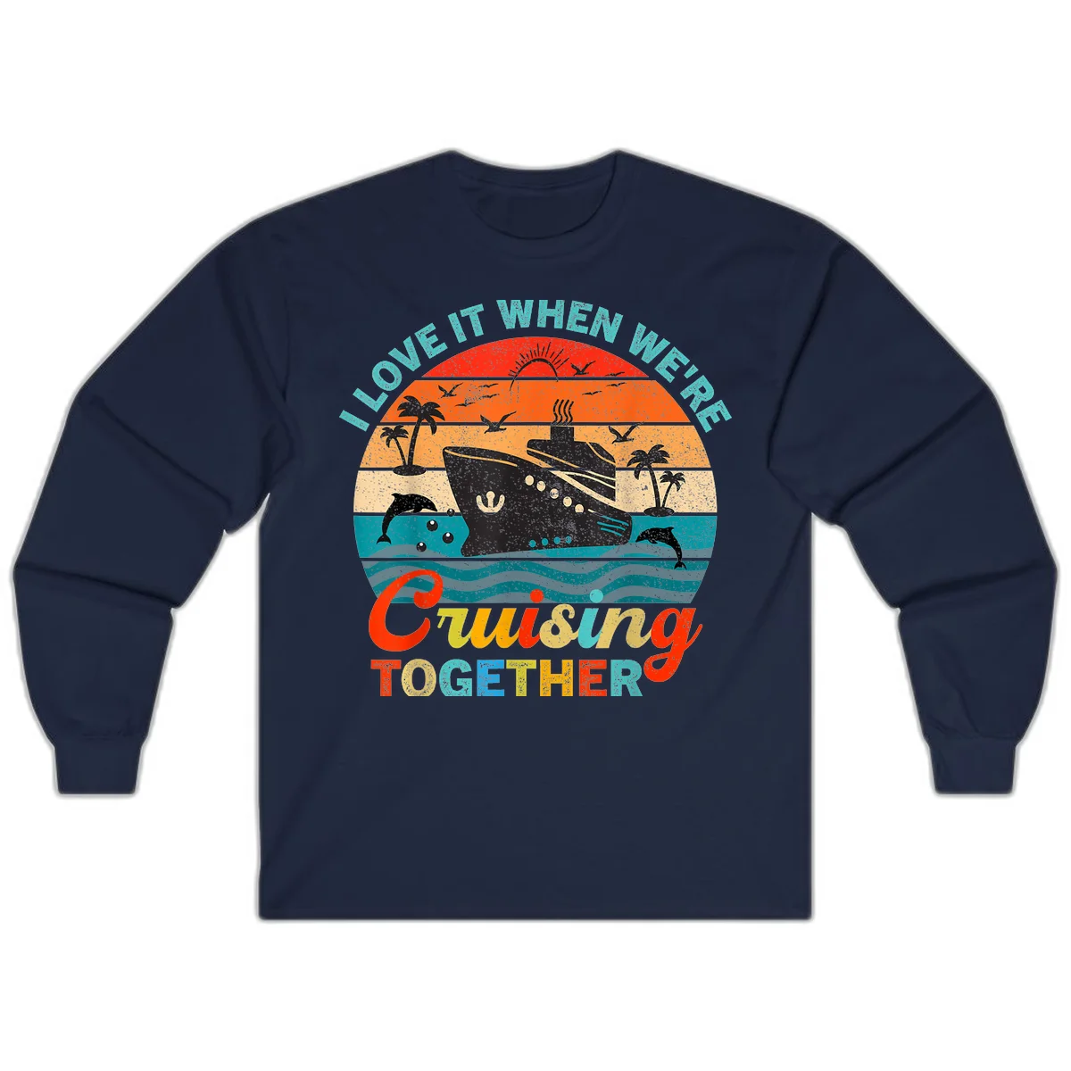 I Love It When We're Cruising Together Long Sleeve in Navy