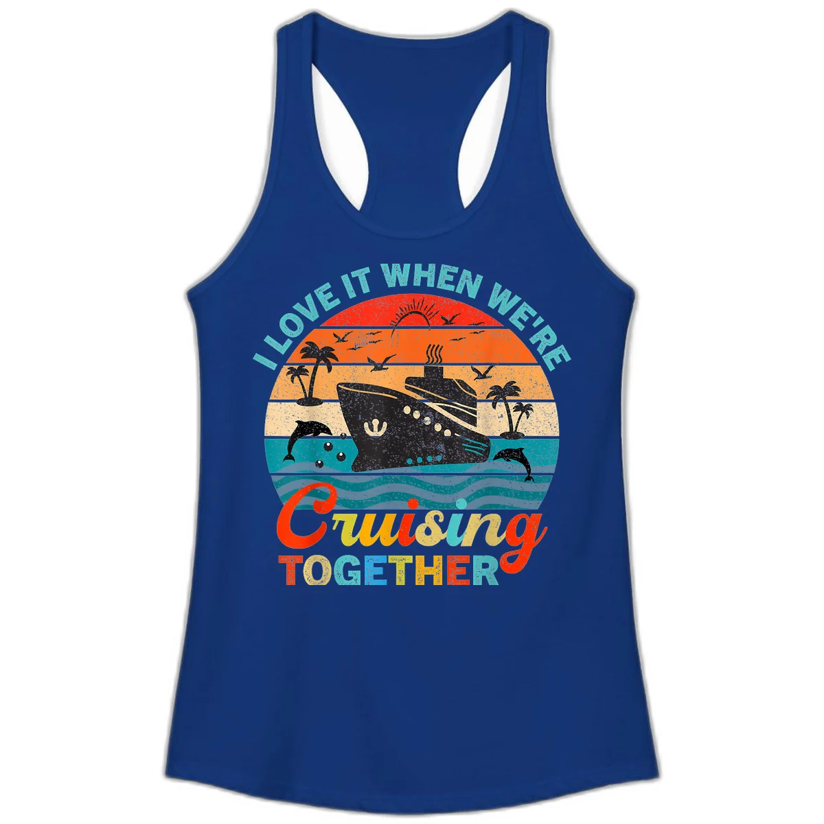 I Love It When We're Cruising Together Ladies Tank in Solid Royal