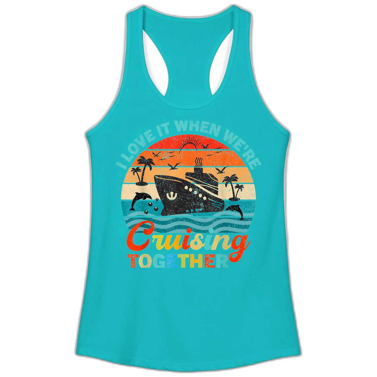 I Love It When We're Cruising Together Ladies Tank in Tahiti Blue