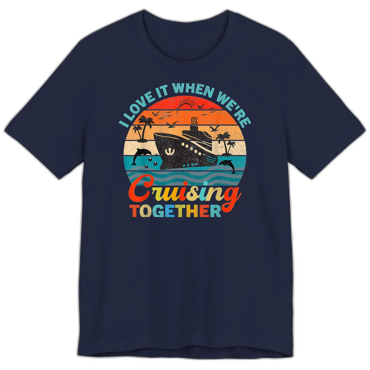 I Love It When We're Cruising Together Premium T-Shirt in Navy