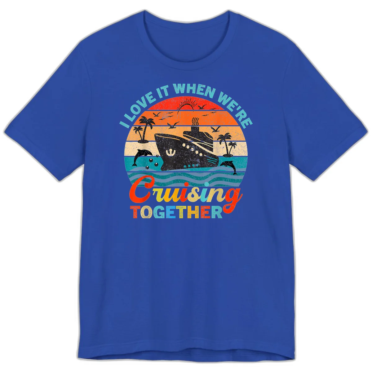 I Love It When We're Cruising Together Premium T-Shirt in True Royal