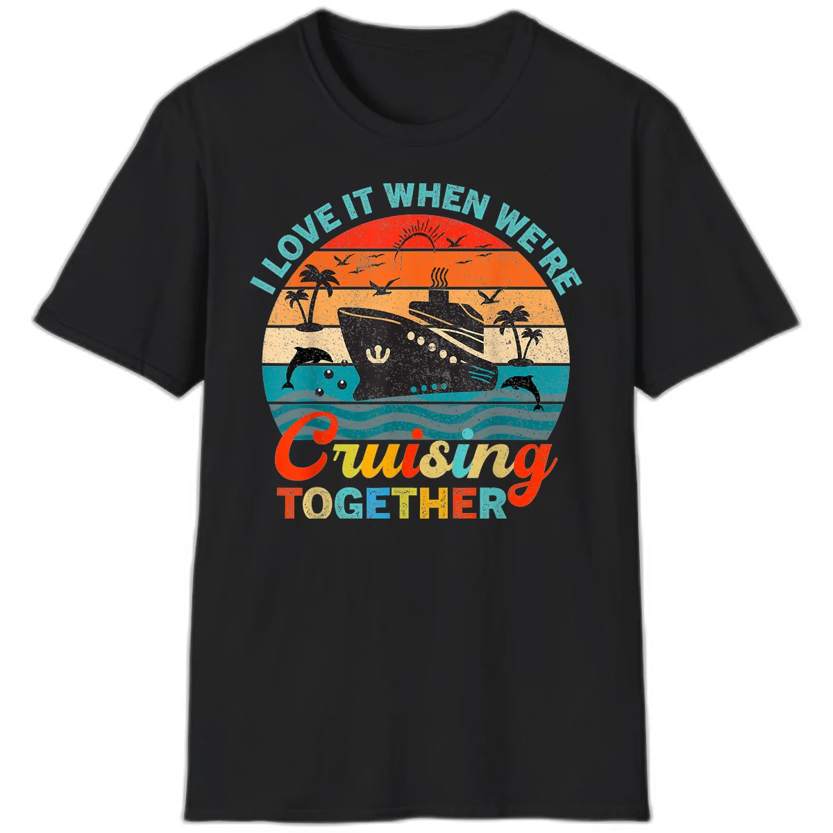 I Love It When We're Cruising Together T-Shirt in Black