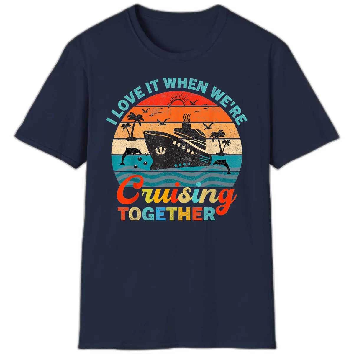 I Love It When We're Cruising Together T-Shirt in Navy
