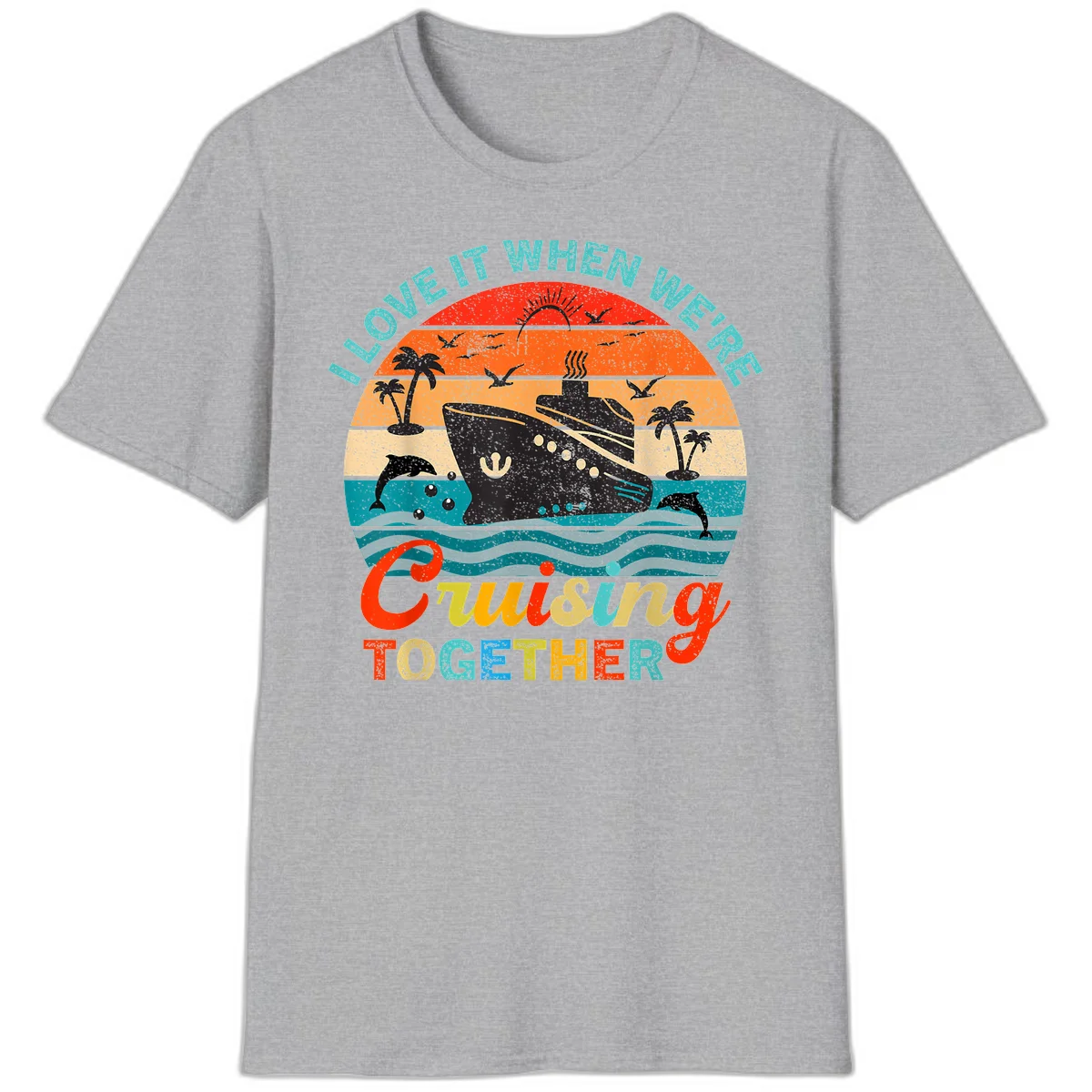 I Love It When We're Cruising Together T-Shirt in Sport Grey