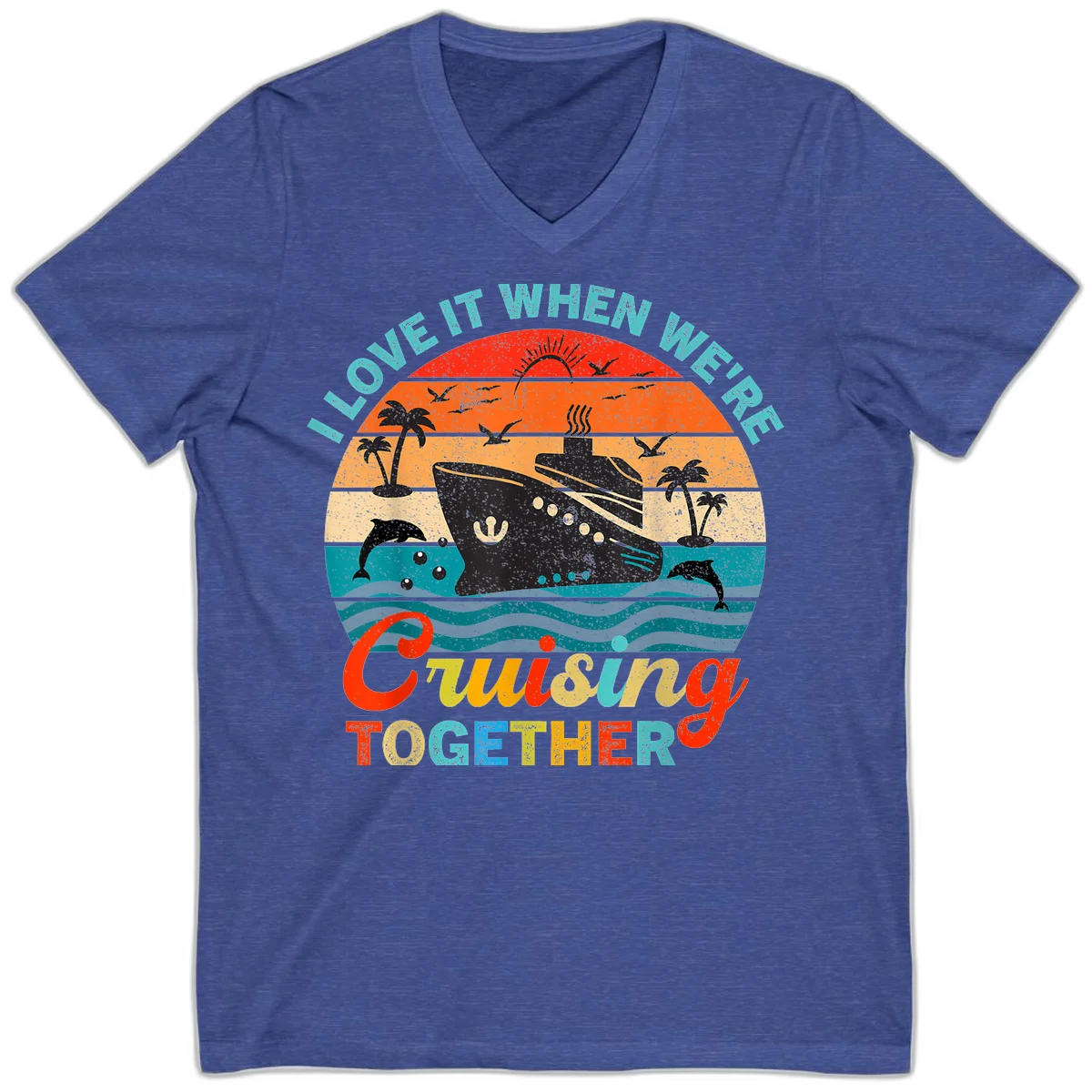 I Love It When We're Cruising Together V-Neck in Heather True Royal